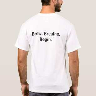 Coffee Lover T-Shirt   Brew Breathe Begin Minimal 