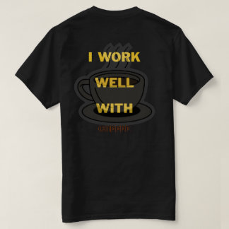 Coffee lover t-shirt - I work well with coffee