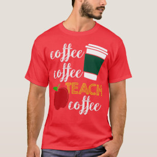 Coffee Lover Teacher Funny For Men And Women 3 T-Shirt