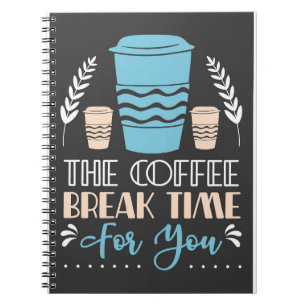 Coffee Lover The Coffee Break Time Notebook