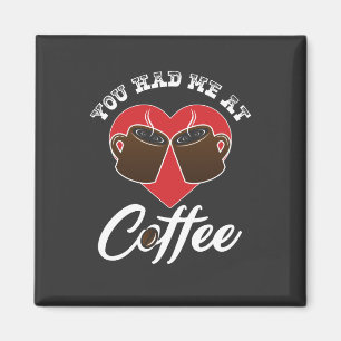 Coffee Lover - You Had Me At Coffee Magnet