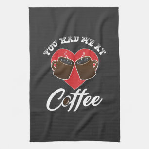 Coffee Lover - You Had Me At Coffee Tea Towel