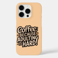 Coffee Lover's "Adulting is Hard" iPhone Case