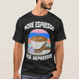 Coffee Lovers Funny Espresso coffee freak junkie c T-Shirt