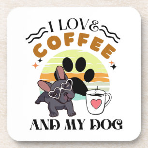 Coffee Lovers - I Love Coffee And My Dog Coaster