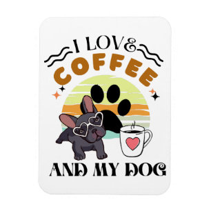 Coffee Lovers - I Love Coffee And My Dog Magnet