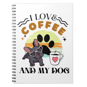 Coffee Lovers - I Love Coffee And My Dog Notebook