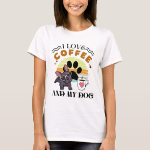 Coffee Lovers - I Love Coffee And My Dog T-Shirt