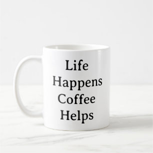 Coffee Lovers Mug – Life Happens Coffee helps mug