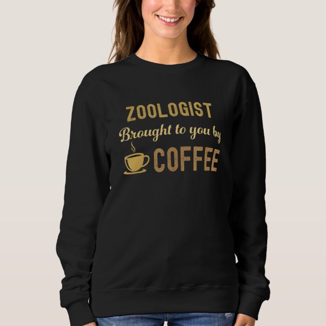 Coffee Loving Zoologist Busy Exhausted  Cute Sweatshirt (Front)