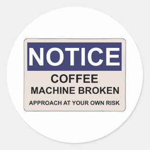 Coffee Machine Broken Humour Classic Round Sticker
