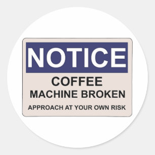 Coffee Machine Broken Humour Classic Round Sticker
