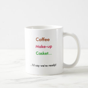 Coffee, Make-up, Casket..., ...I'd say we're re... Coffee Mug