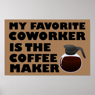 Coffee Maker Co-worker Funny Poster