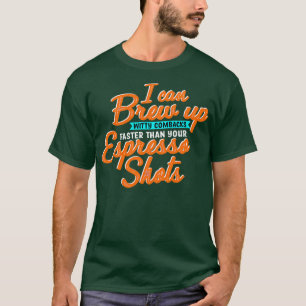 Coffee Maker I Can Brew Up Witty Comebacks Faster T-Shirt