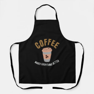 Coffee makes everything better apron