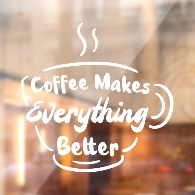 Coffee Makes Everything Better Coffee Quote (Sheet 2)