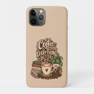 Coffee Makes Everything Better – Cosy Coffee Lover iPhone 11 Pro Case