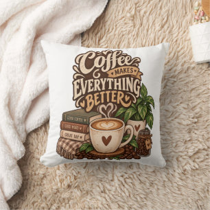 Coffee Makes Everything Better – Cosy Coffee Lover Cushion