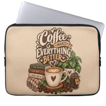 Coffee Makes Everything Better – Cosy Coffee Lover