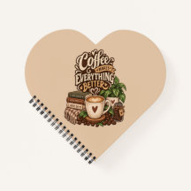 Coffee Makes Everything Better – Cosy Coffee Lover