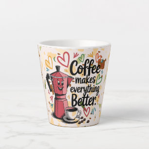 coffee makes everything better latte mug