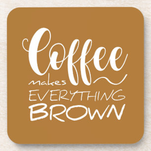 Coffee makes everything brown. coaster