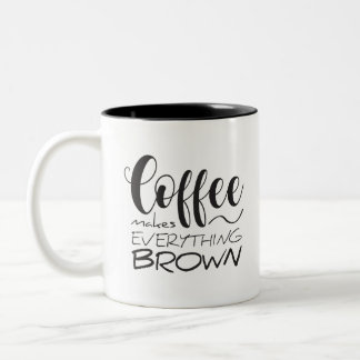 Coffee makes everything brown.  Two-Tone coffee mug