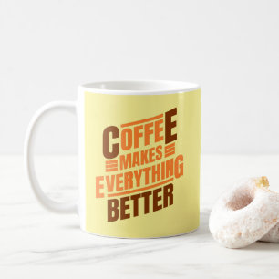 Coffee Makes Everything   Funny Quote Mug