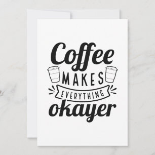 Coffee Makes Everything Okayer Thank You Card