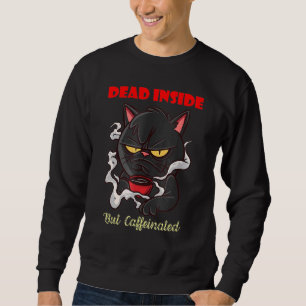 Coffee Makes Everything Possible Dead Inside Sweatshirt