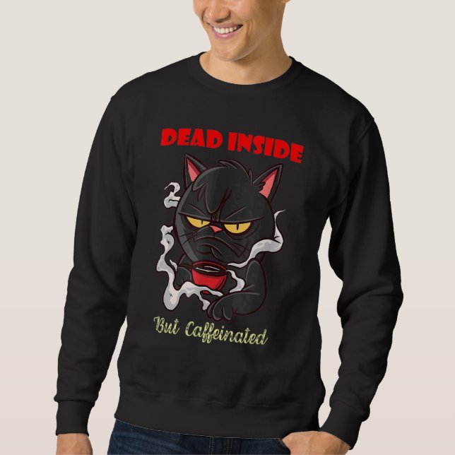 Coffee Makes Everything Possible Dead Inside Sweatshirt (Front)