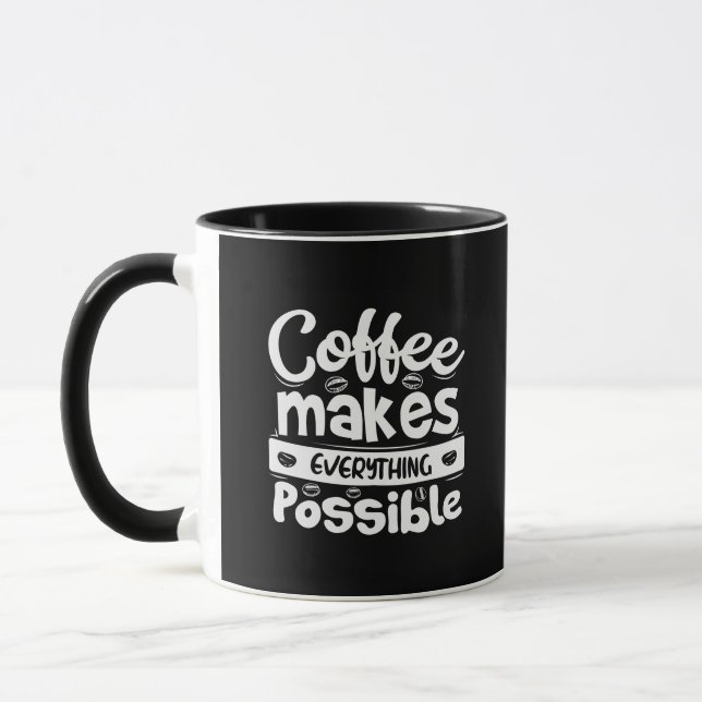 Coffee Makes Everything Possible  Mug (Left)
