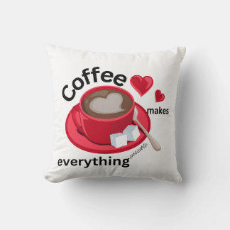 Coffee makes everything possible pillow