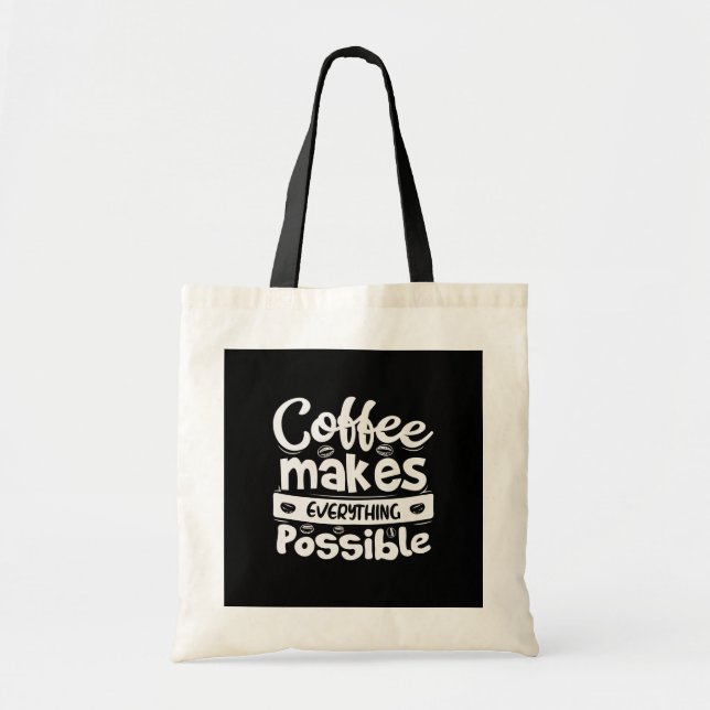 Coffee Makes Everything Possible Tote Bag (Front)