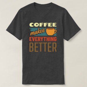 Coffee Makes Everything Vintage Funny Message T-Shirt