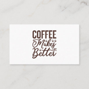 Coffee Makes Life Better Business Card