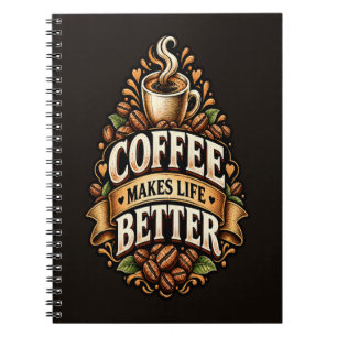Coffee Makes Life Better – Coffee Lover Vintage Notebook