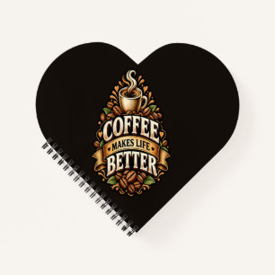 Coffee Makes Life Better – Coffee Lover Vintage Notebook
