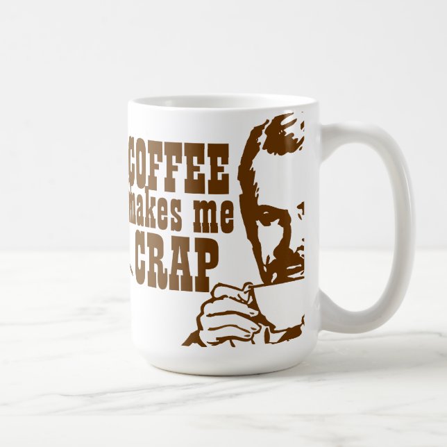 Coffee Makes Me CRAP! Mug (Right)