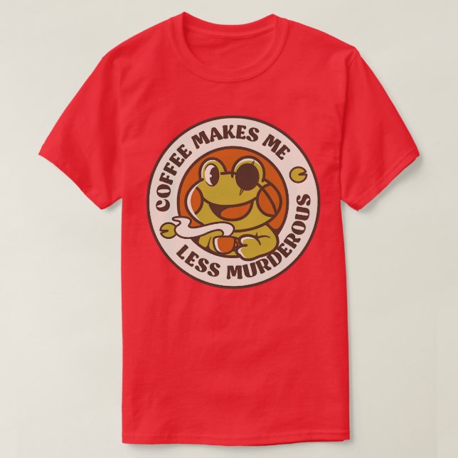 Coffee Makes me Feel Less Murderous Frog II by Tob T-Shirt (Design Front)