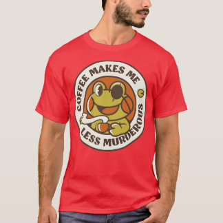 Coffee Makes me Feel Less Murderous Frog II by Tob T-Shirt