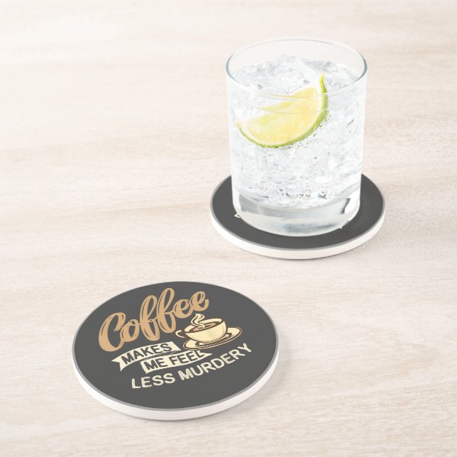 Coffee Makes Me Feel Less Murdery Coaster (Side)