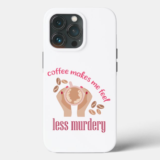 Coffee makes me feel less murdery funny quote Case-Mate iPhone case (Back)