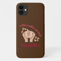 Coffee makes me feel less murdery funny quote