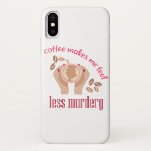 Coffee makes me feel less murdery funny quote iPhone x case