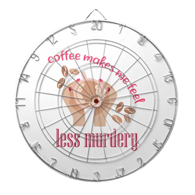 Coffee makes me feel less murdery funny quote dartboard (Front)