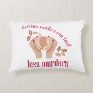 Coffee makes me feel less murdery funny quote decorative cushion