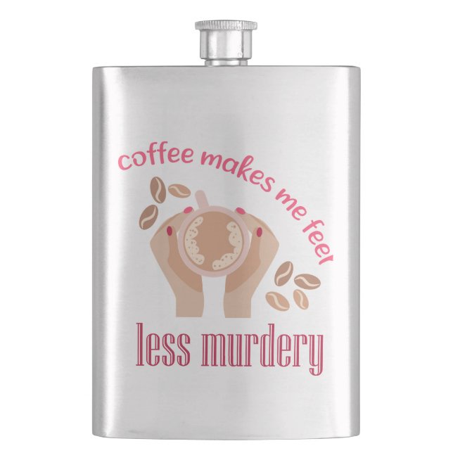 Coffee makes me feel less murdery funny quote hip flask (Front)