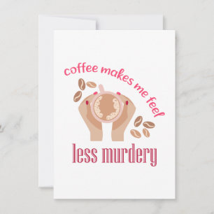 Coffee makes me feel less murdery funny quote holiday card